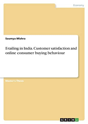 E-Tailing In India. Customer Satisfaction And Online Consumer Buying Behaviour