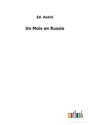 Un Mois En Russie (French Edition)