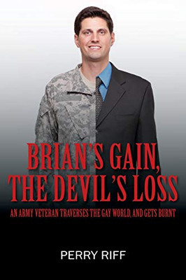 Brian's Gain, The Devil's Loss: Any Army Veteran Traverses the Gay World, And Gets Burnt