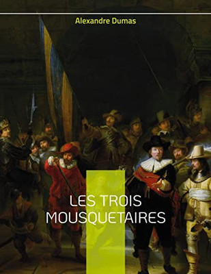 Les Trois Mousquetaires: Le Célèbre Roman D'Alexandre Dumas (French Edition)