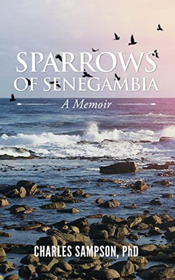 Sparrows Of Senegambia: A Memoir