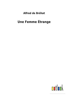 Une Femme Étrange (French Edition)