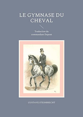 Le Gymnase Du Cheval: Traduction Du Commandant Dupont (French Edition)