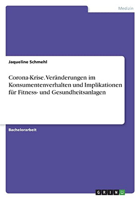 Corona-Krise. Veränderungen Im Konsumentenverhalten Und Implikationen Für Fitness- Und Gesundheitsanlagen (German Edition)