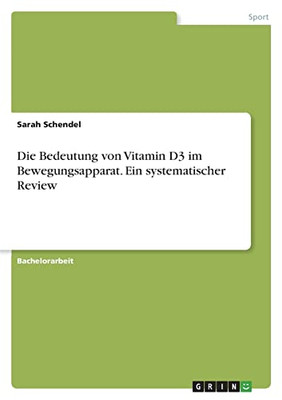 Die Bedeutung Von Vitamin D3 Im Bewegungsapparat. Ein Systematischer Review (German Edition)