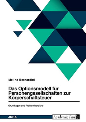 Das Optionsmodell Für Personengesellschaften Zur Körperschaftsteuer. Grundlagen Und Problembereiche (German Edition)
