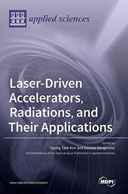 Laser-Driven Accelerators, Radiations, And Their Applications