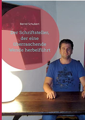 Der Schriftsteller, Der Eine Überraschende Wende Herbeiführt (German Edition)