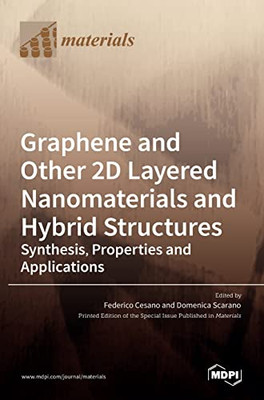 Graphene And Other 2D Layered Nanomaterials And Hybrid Structures: Synthesis, Properties And Applications