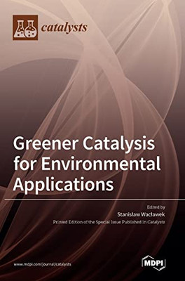 Greener Catalysis For Environmental Applications