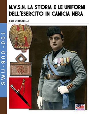 M.V.S.N. La Storia E Le Uniformi DellEsercito In Camicia Nera  Vol. 1 (Italian Edition)