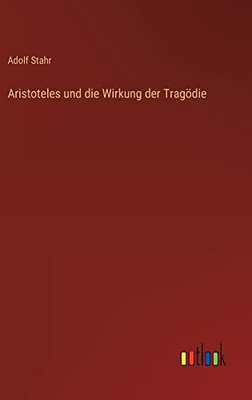 Aristoteles Und Die Wirkung Der Tragödie (German Edition)