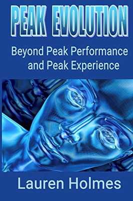 Peak Evolution: Beyond Peak Performance and Peak Experience