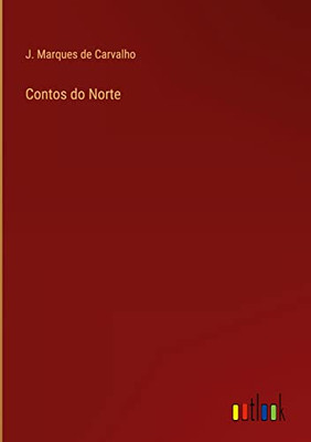 Contos Do Norte (Portuguese Edition)