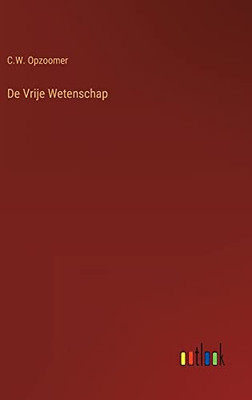 De Vrije Wetenschap (Dutch Edition)