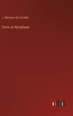 Entre As Nympheas (Portuguese Edition)