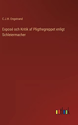 Exposé Och Kritik Af Pligthegreppet Enligt Schleiermacher (Swedish Edition)