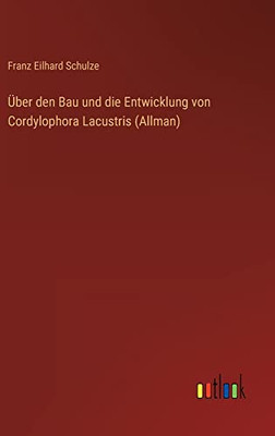 Über Den Bau Und Die Entwicklung Von Cordylophora Lacustris (Allman) (German Edition)