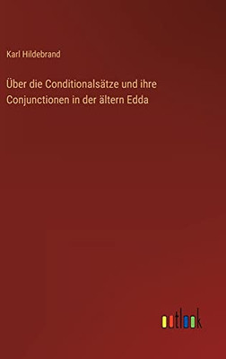 Über Die Conditionalsätze Und Ihre Conjunctionen In Der Ältern Edda (German Edition)