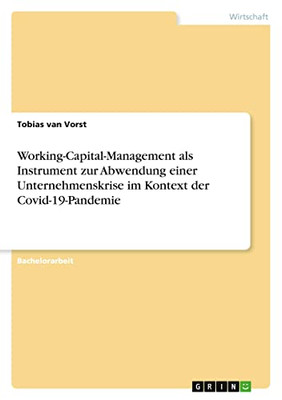 Working-Capital-Management Als Instrument Zur Abwendung Einer Unternehmenskrise Im Kontext Der Covid-19-Pandemie (German Edition)