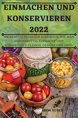 Einmachen Und Konservieren 2022 (German Edition)
