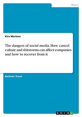 The Dangers Of Social Media. How Cancel Culture And Shitstorms Can Affect Companies And How To Recover From It