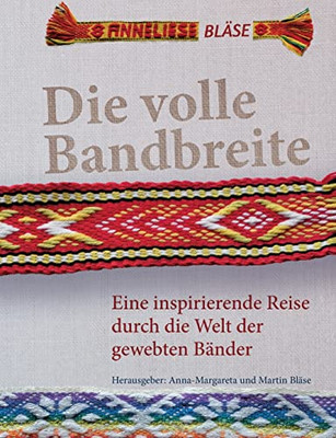 Die Volle Bandbreite: Eine Inspirierende Reise Durch Die Welt Der Gewebten Bänder (German Edition)