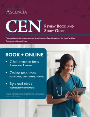 Cen Review Book And Study Guide: Comprehensive Review Manual With Practice Test Questions For The Certified Emergency Nurse Exam