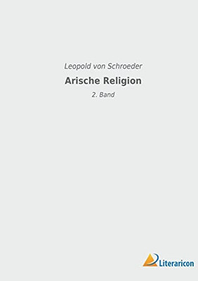 Arische Religion: 2. Band (German Edition)