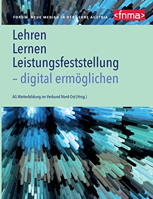 Lehren, Lernen, Leistungsfeststellung - Digital Ermöglichen (German Edition)