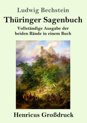 Thüringer Sagenbuch (Großdruck): Vollständige Ausgabe Der Beiden Bände In Einem Buch (German Edition)