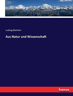 Aus Natur Und Wissenschaft (German Edition)