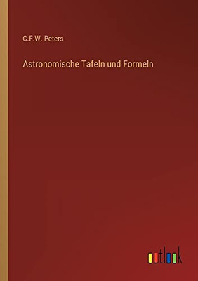 Astronomische Tafeln Und Formeln (German Edition)