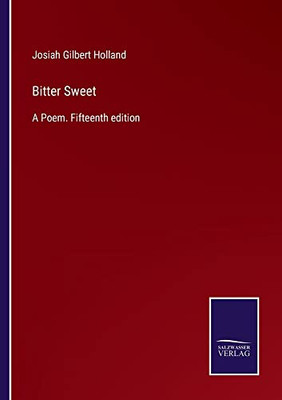 Bitter Sweet: A Poem. Fifteenth Edition