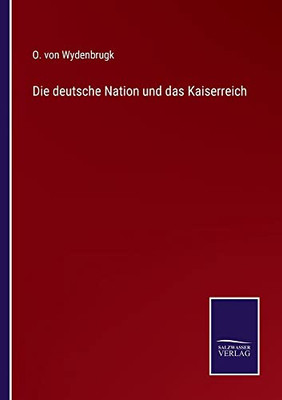 Die Deutsche Nation Und Das Kaiserreich (German Edition)