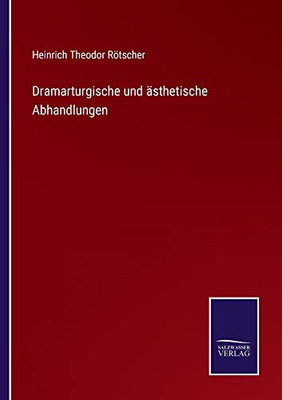 Dramarturgische Und Ästhetische Abhandlungen (German Edition)