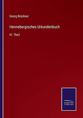 Hennebergisches Urkundenbuch: Iv. Theil (German Edition)