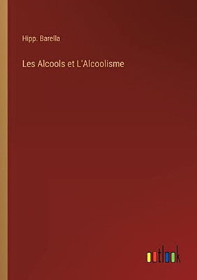 Les Alcools Et L'Alcoolisme (French Edition)