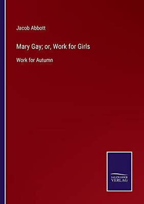 Mary Gay; Or, Work For Girls: Work For Autumn
