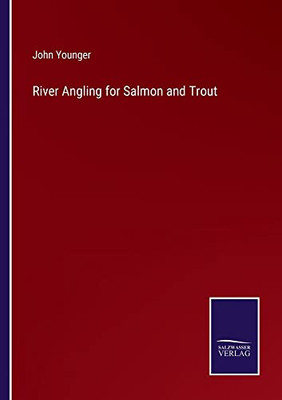 River Angling For Salmon And Trout