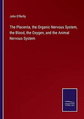 The Placenta, The Organic Nervous System, The Blood, The Oxygen, And The Animal Nervous System