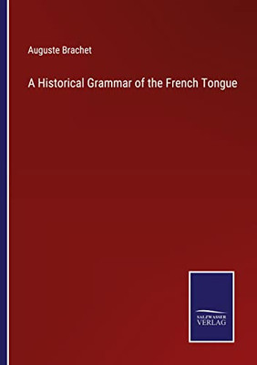 A Historical Grammar Of The French Tongue
