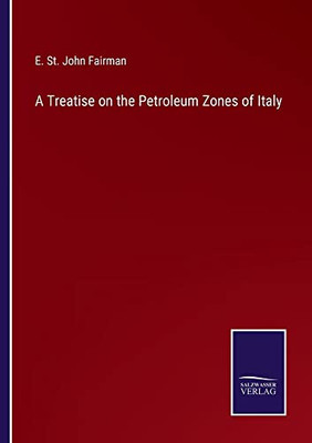 A Treatise On The Petroleum Zones Of Italy