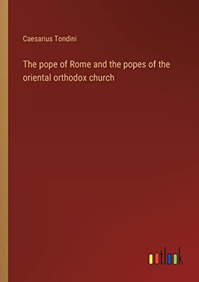 The Pope Of Rome And The Popes Of The Oriental Orthodox Church