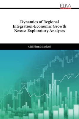 Dynamics Of Regional Integration-Economic Growth Nexus: Exploratory Analyses