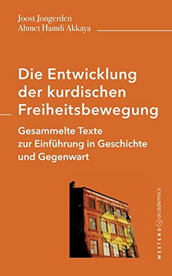 Die Entwicklung Der Kurdischen Freiheitsbewegung: Gesammelte Texte Zur Einführung In Geschichte Und Gegenwart (German Edition)