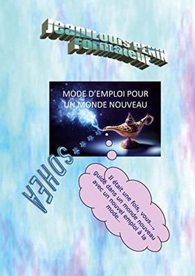 Un Mode D'Emploi Pour Un Monde Nouveau: Un Monde Nouveau Pour Un Emploi À La Mode - Aide Toi Et Le Ciel Taidera Les Autres (French Edition)