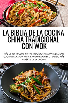 La Biblia De La Cocina China Tradicional Con Wok (Spanish Edition)