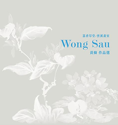 Selected Artwork Of Wong Sau