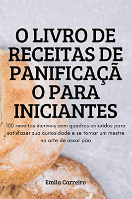 O Livro De Receitas De Panificação Para Iniciantes (Portuguese Edition)